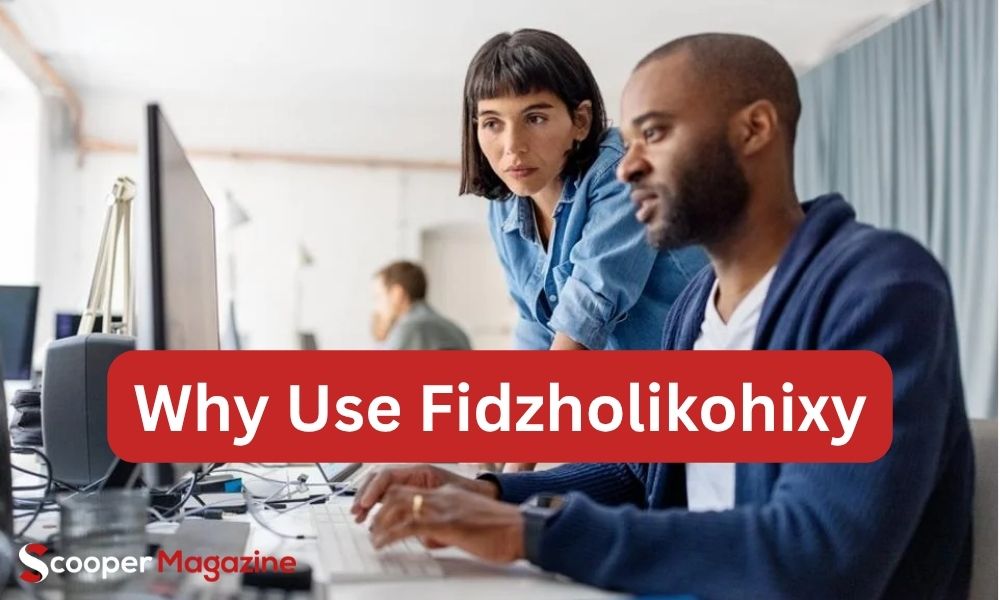 Why Use Fidzholikohixy