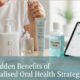 The Hidden Benefits of Personalised Oral Health Strategies