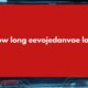 how long eevojedanvoe last